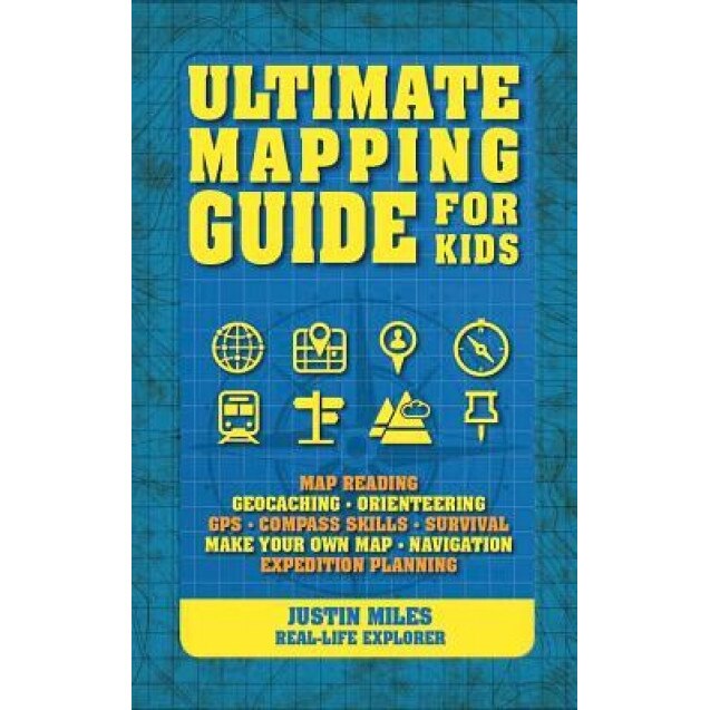 Ultimate Mapping Guide for Kids, Justin Miles (Author)