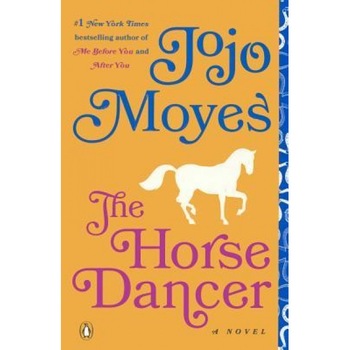 The Horse Dancer, Jojo Moyes (Author) The Horse Dancer, Jojo Moyes (Author)