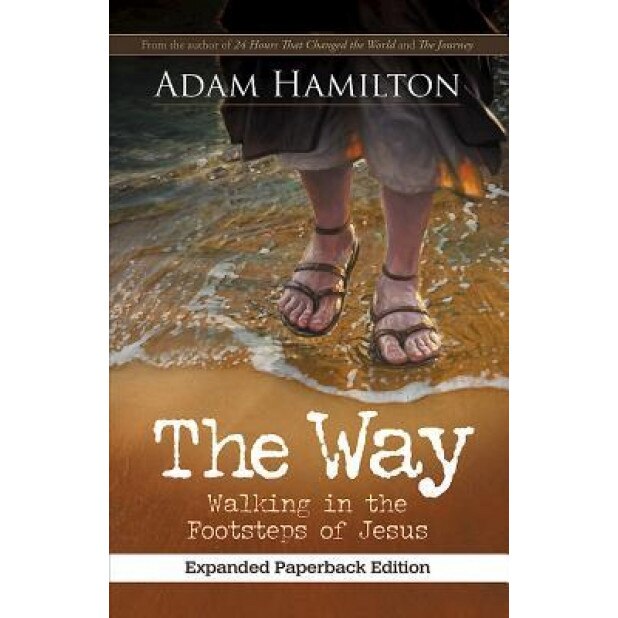 The Way, Expanded Paperback Edition: Walking in the Footsteps of Jesus, Adam Hamilton (Author)