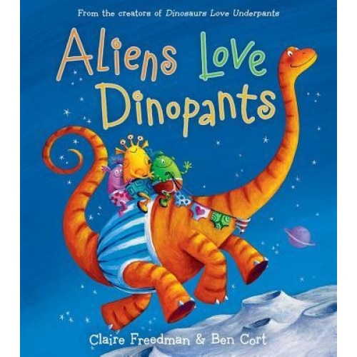 Aliens Love Dinopants, Claire Freedman (Author)