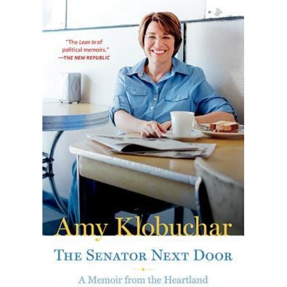 The Senator Next Door: A Memoir from the Heartland, Amy Klobuchar (Author)