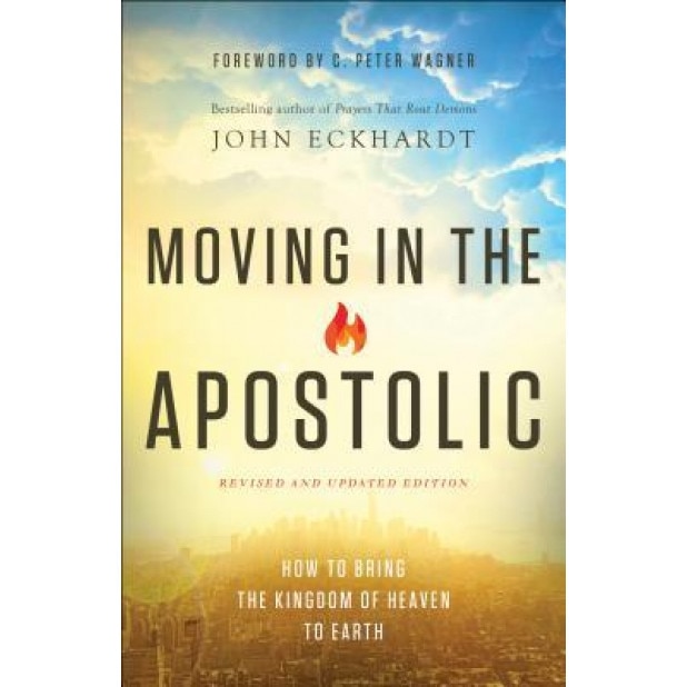 Moving in the Apostolic, John Eckhardt (Author)