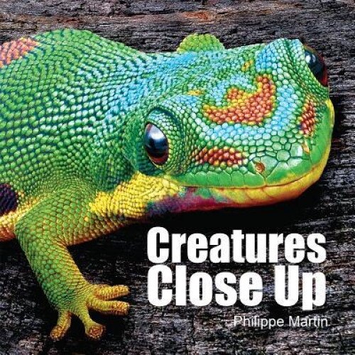 Creatures Close Up, Philippe Martin (Photographer)