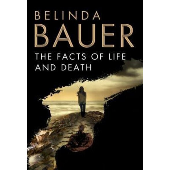 The Facts of Life and Death, Belinda Bauer (Author)