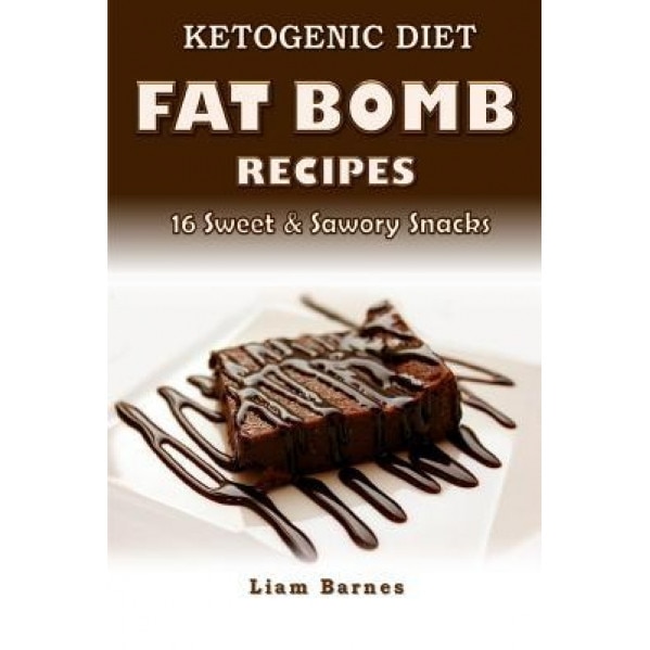 Ketogenic Diet: Fat Bomb Recipes: 16 Recipe Keto Cookbook (Sweet and Savory Snacks), Liam Barnes (Author)