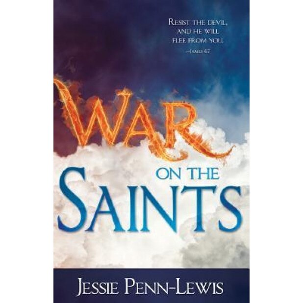 War on the Saints, Jessie Penn-Lewis (Author)