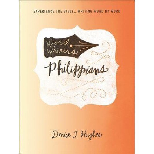 Word Writers: Philippians: Experience the Bible . . . Writing Word by Word, Denise J. Hughes (Author)