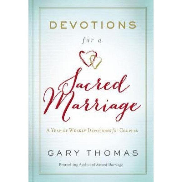 Devotions for a Sacred Marriage: A Year of Weekly Devotions for Couples, Gary L. Thomas (Author)