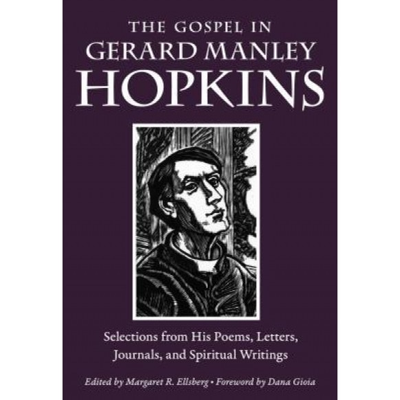 The Gospel in Gerard Manley Hopkins: Selections from His Poems, Letters, Journals, and Spiritual Writings, Gerard Manley Hopkins (Author)