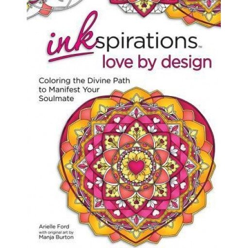 Inkspirations Love by Design: Coloring the Divine Path to Manifest Your Soulmate, Manja Burton (Illustrator)