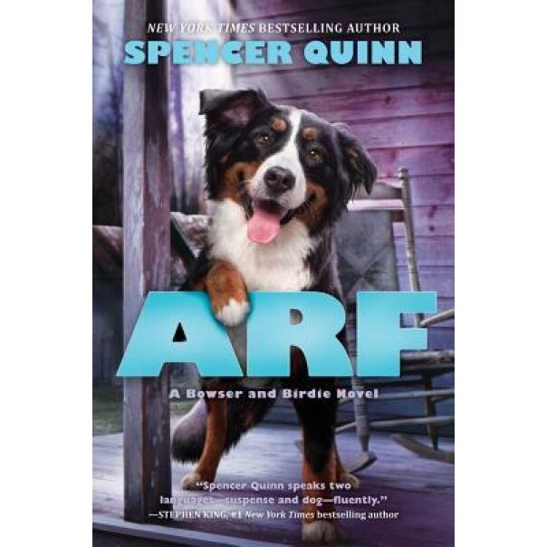 Arf: A Bowser and Birdie Novel, Spencer Quinn (Author)