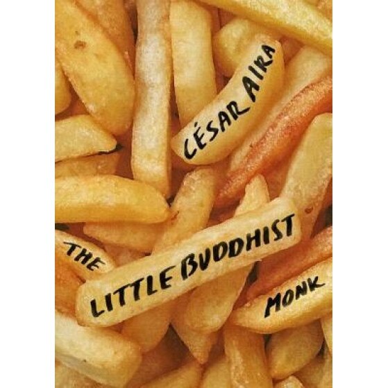 The Little Buddhist Monk & the Proof, Cesar Aira (Author)