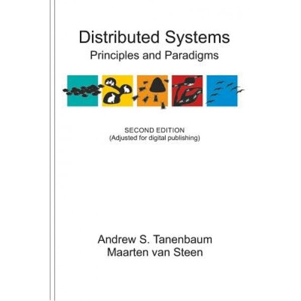 Distributed Systems: Principles and Paradigms, Andrew S. Tanenbaum (Author)