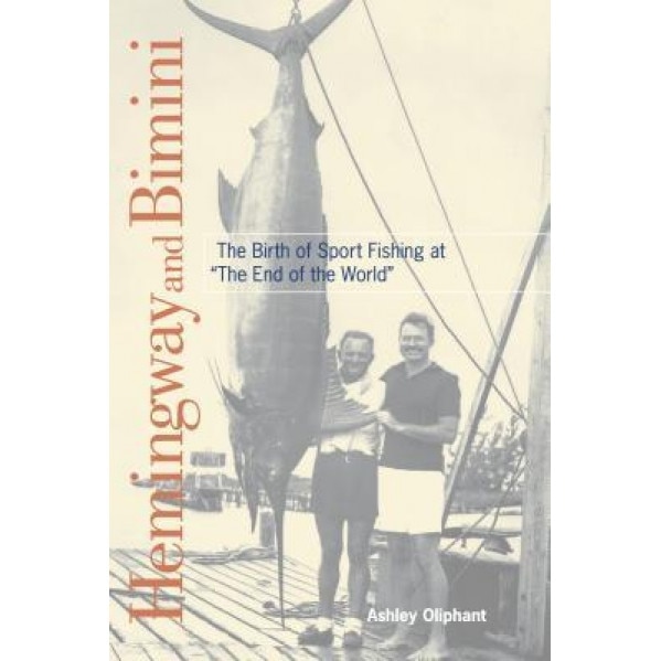 Hemingway and Bimini: The Birth of Sport Fishing at 