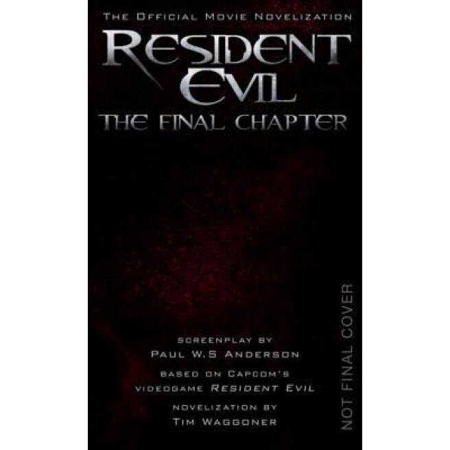 Resident Evil: The Final Chapter (the Official Movie Novelization), Tim Waggoner (Author)