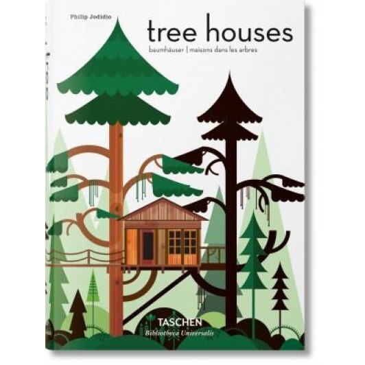 Tree Houses: Fairy Tale Castles in the Air, Philip Jodidio (Author)