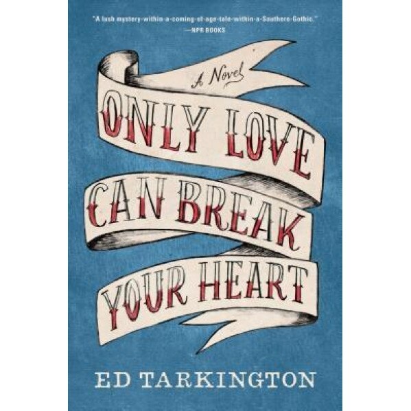 Only Love Can Break Your Heart, Ed Tarkington (Author)