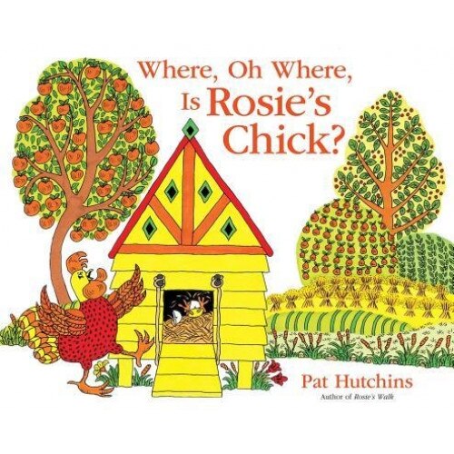 Where, Oh Where, Is Rosie's Chick?, Pat Hutchins (Author)