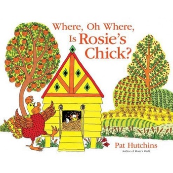 Where, Oh Where, Is Rosie's Chick?, Pat Hutchins (Author) Where, Oh Where, Is Rosie's Chick?, Pat Hutchins (Author)