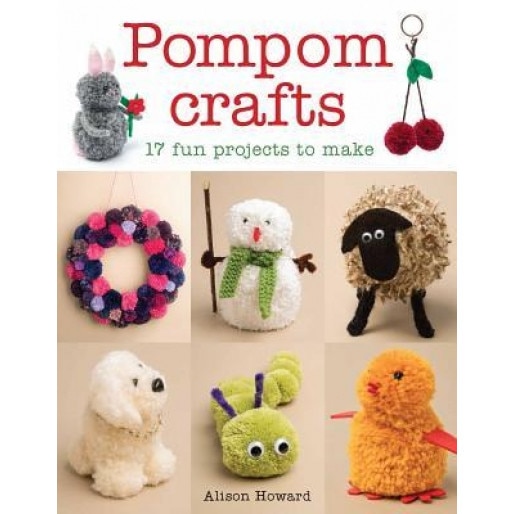 Pompom Crafts: 17 Fun Projects to Make, Alison Howard (Author)