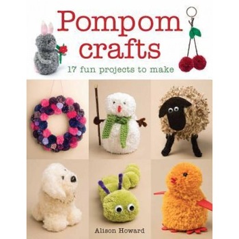 Pompom Crafts: 17 Fun Projects to Make, Alison Howard (Author) Pompom Crafts: 17 Fun Projects to Make, Alison Howard (Author)