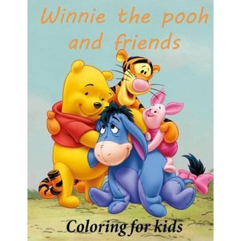 Winnie the Pooh and Friends Coloring for Kids: Winnie the Pooh Coloring Book for Young Kids Aged 3+ Great Images of Winnie and His Friends from 100 Ac, K. W. Books (Author) Winnie the Pooh and Friends Coloring for Kids: Winnie the Pooh Coloring Book for Young Kids Aged 3+ Great Images of Winnie and His Friends from 100 Ac, K. W. Books (Author)