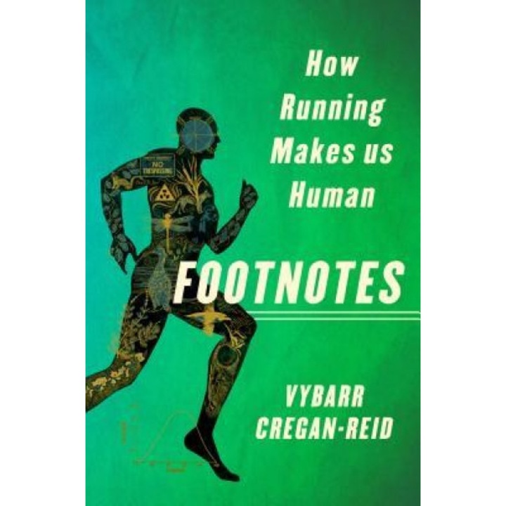 Footnotes: How Running Makes Us Human, Vybarr Cregan-Reid (Author)