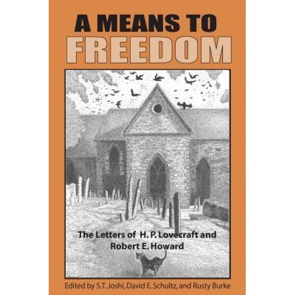 A Means to Freedom: The Letters of H. P. Lovecraft and Robert E. Howard, Volume 2, H. P. Lovecraft (Author)