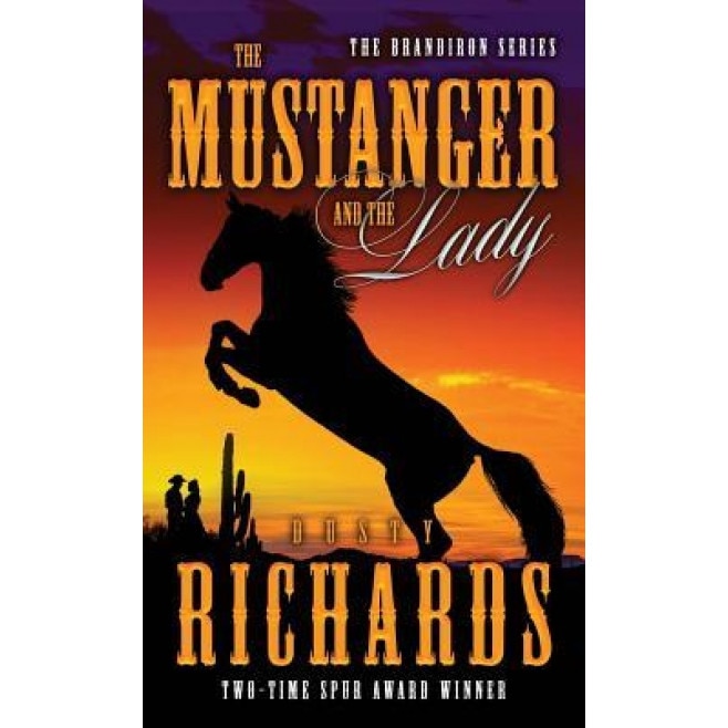 The Mustanger and the Lady, Dusty Richards (Author)