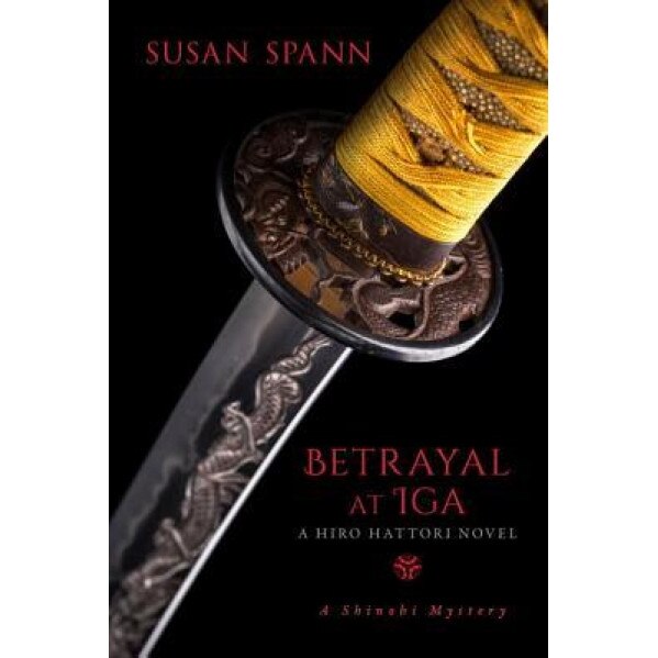 Betrayal at IGA: A Hiro Hattori Novel, Susan Spann (Author)