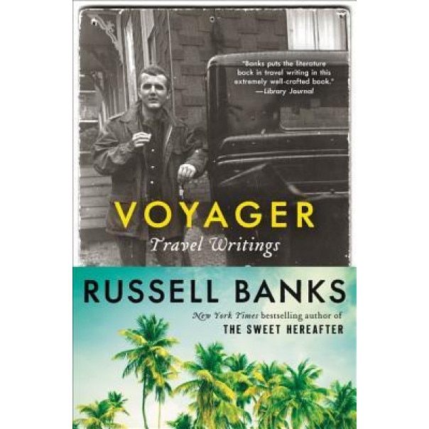 Voyager: Travel Writings, Russell Banks (Author)