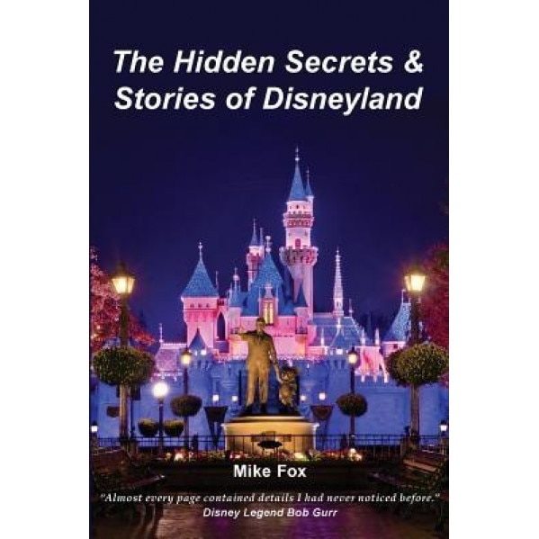 The Hidden Secrets & Stories of Disneyland, Mike Fox (Author)