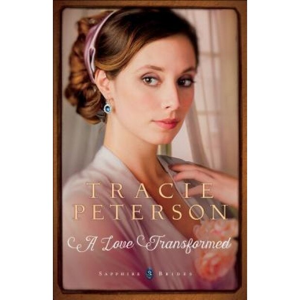 A Love Transformed, Tracie Peterson (Author)