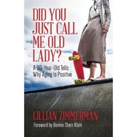 did you just call me old lady a ninety-year-old tells why aging is positive lillian zimmerman author imagen 8_0_
0
