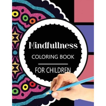 Mindfulness Coloring Book for Children: The Best Collection of Mandala Coloring Book, Wise Kid (Author) Mindfulness Coloring Book for Children: The Best Collection of Mandala Coloring Book, Wise Kid (Author)