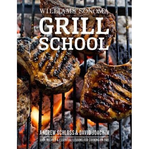 Grill School: Essential Techniques and Recipes for Great Outdoor Flavors, David Joachim (Author)