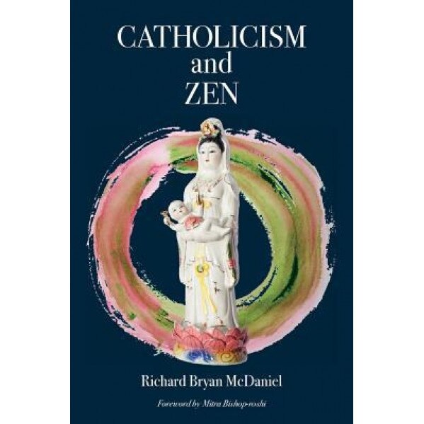 Catholicism and Zen, Richard Bryan McDaniel (Author)