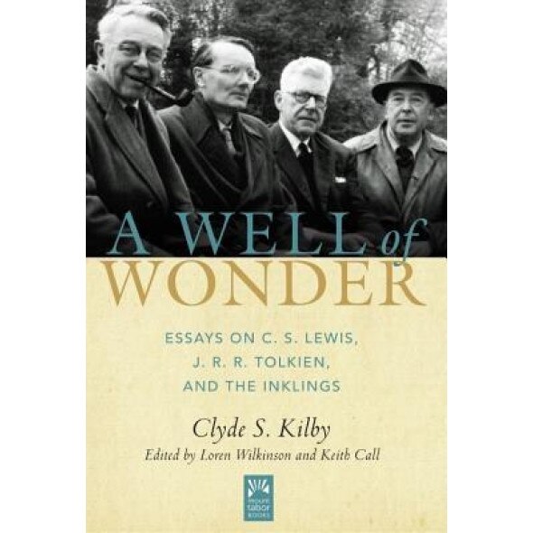 A Well of Wonder: C. S. Lewis, J. R. R. Tolkien, and the Inklings, Clyde S. Kilby (Author)