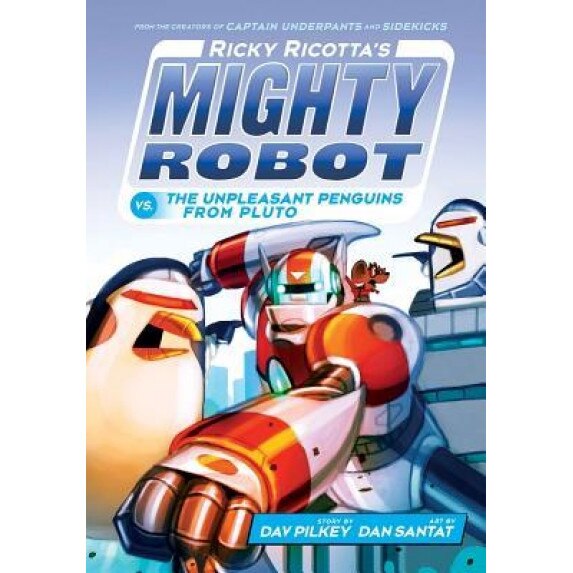 Ricky Ricotta's Mighty Robot vs. the Unpleasant Penguins from Pluto (Ricky Ricotta's Mighty Robot #9), Dav Pilkey (Author)