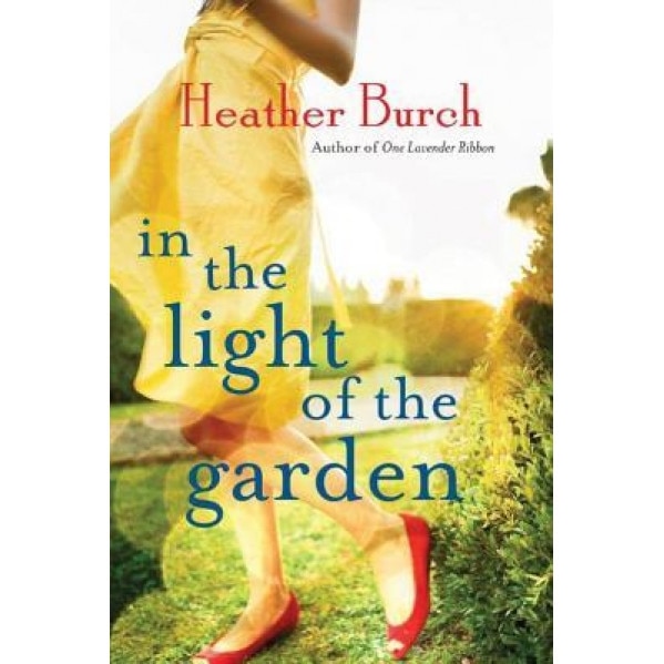 In the Light of the Garden, Heather Burch (Author)