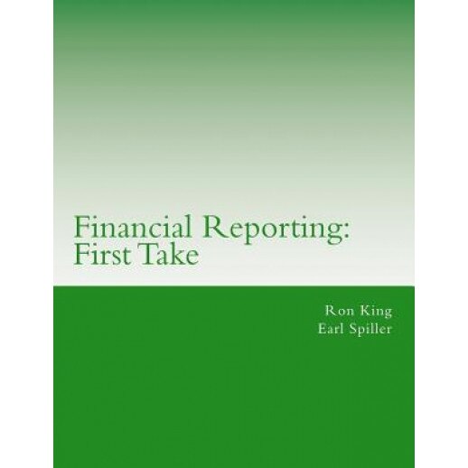 Financial Reporting: First Take - Ron King (Author)