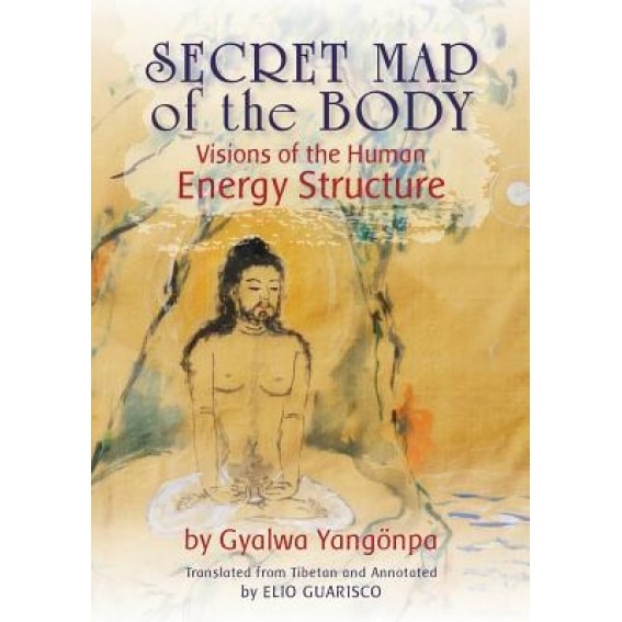 Secret Map of the Body: Visions of the Human Energy Structure, Gyalwa Yangonpa (Author)