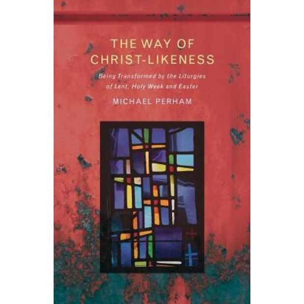 The Way of Christ-Likeness, Michael Perham (Author)