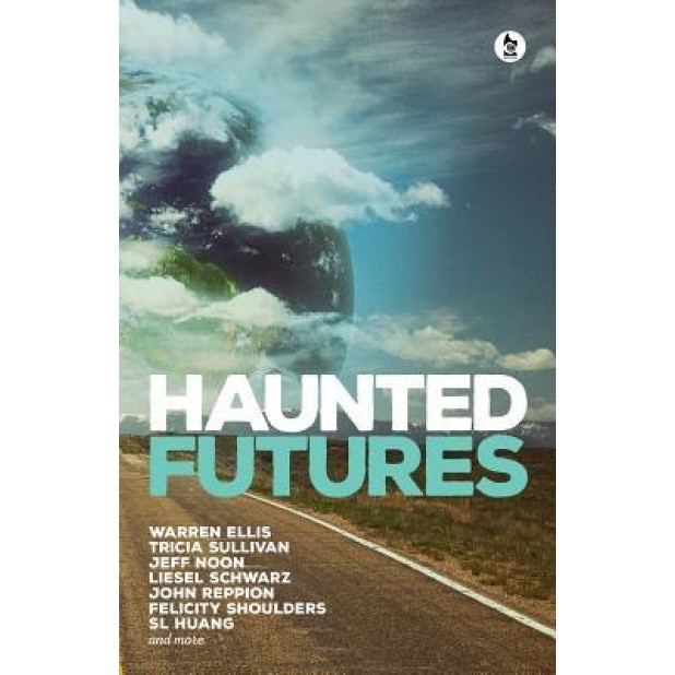Haunted Futures: Tomorrow Is Coming, Warren Ellis (Author)