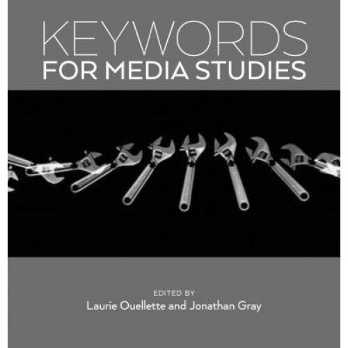 Keywords for Media Studies, Laurie Ouellette (Editor)