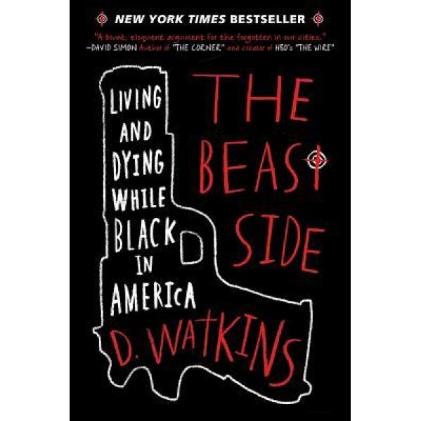The Beast Side: Living and Dying While Black in America, D. Watkins (Author)