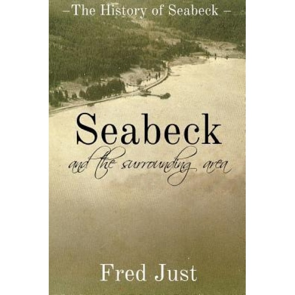 Seabeck - And the Surrounding Area, Fred Just (Author)