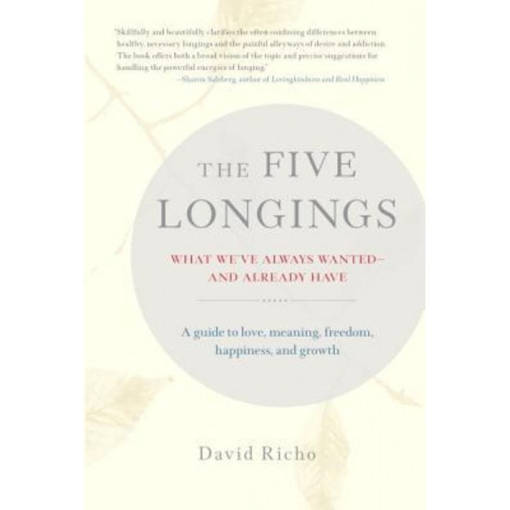 The Five Longings: What We've Always Wanted-And Already Have, David Richo (Author)