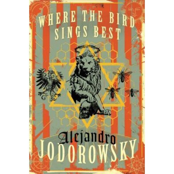 Where the Bird Sings Best, Alejandro Jodorowsky (Author)