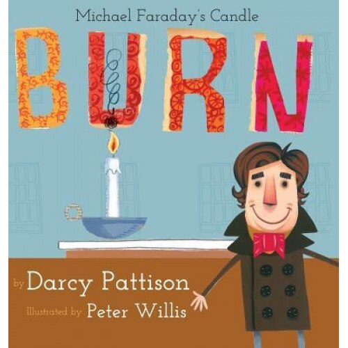 Burn: Michael Faraday's Candle, Darcy Pattison (Author)
